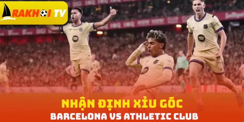 Nhận định Xỉu góc Barcelona vs Athletic club