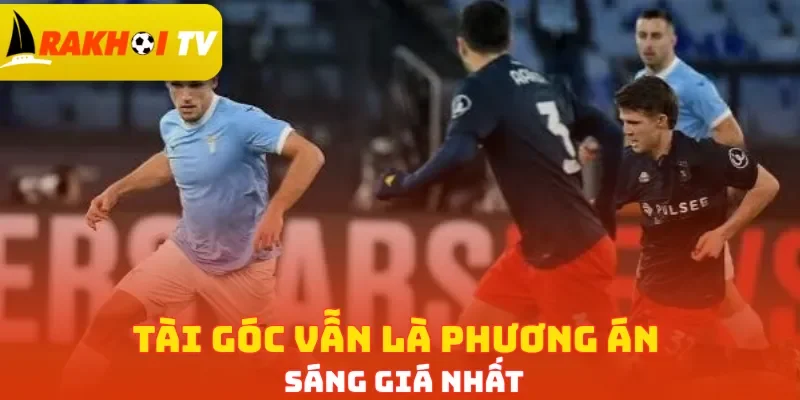 Tài góc vẫn là phương án sáng giá nhất